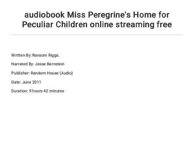 Audiobook Miss Peregrine S Home For Peculiar Children Online Streamin
