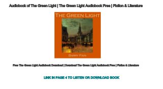 Audiobook of The Green Light | The Green Light Audiobook Free | Fiction & Literature
Free The Green Light Audiobook Download | Download The Green Light Audiobook Free | Fiction & Literature
LINK IN PAGE 4 TO LISTEN OR DOWNLOAD BOOK
 