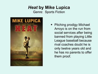 Heat  by Mike Lupica Genre:  Sports Fiction ,[object Object]