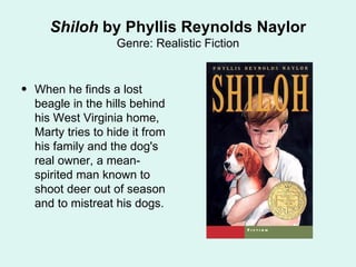 Shiloh  by Phyllis Reynolds Naylor Genre: Realistic Fiction ,[object Object]
