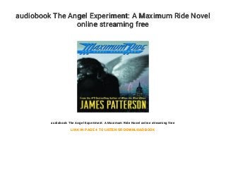 audiobook The Angel Experiment: A Maximum Ride Novel
online streaming free
audiobook The Angel Experiment: A Maximum Ride Novel online streaming free
LINK IN PAGE 4 TO LISTEN OR DOWNLOAD BOOK
 