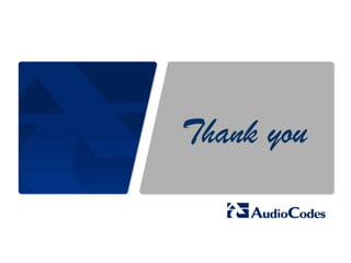 © 2005 AudioCodes Ltd. 
All rights reserved. 
