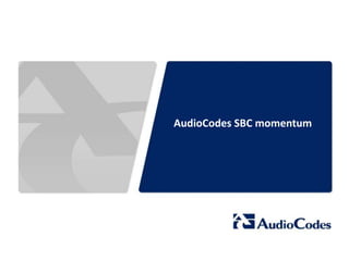 AudioCodes SBC momentum 
 