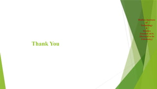 Madhav Institute
of
Technology
&
Science
Gwalior (M.P.)
(Deemed to be
University)
Thank You
 