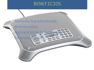 BENEFICIOS


 Aumenta la productividad.
 Reduce costos.
 Agiliza la toma de decisiones.
 Favorece el ahorro.
 