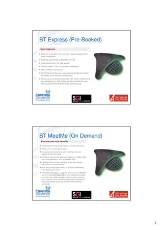 BT Express (Pre-Booked)




BT MeetMe (On Demand)




                          3
 