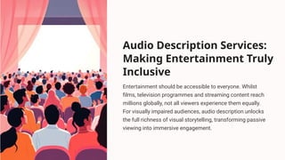Audio Description Services Making Entertainment Truly Inclusive.pptx