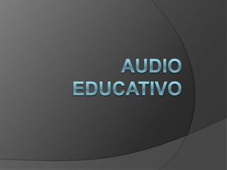 Audio   Educativo 