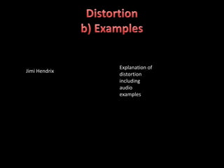 Explanation of
Jimi Hendrix
               distortion
               including
               audio
               examples
 