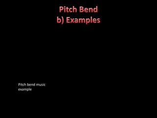 Pitch bend music
example
 