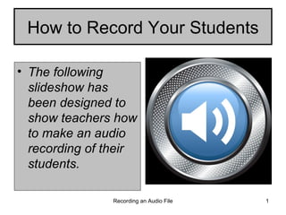 How to Record Your Students ,[object Object]