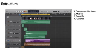 Estructura
1_Sonidos ambientales
2_Música
3_SoundFx
4_ Guiones
 