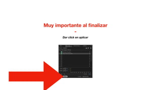 Muy importante al ﬁnalizar
-
Dar click en aplicar
 