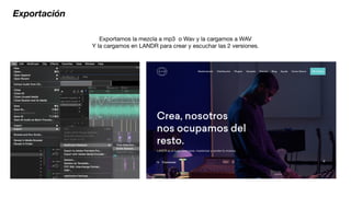 Exportación
Exportamos la mezcla a mp3 o Wav y la cargamos a WAV

Y la cargamos en LANDR para crear y escuchar las 2 versiones.
 