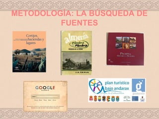 METODOLOGÍA: LA BÚSQUEDA DE
         FUENTES
 