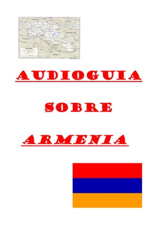 AUDIOGUIA

  SOBRE

ARMENIA
 