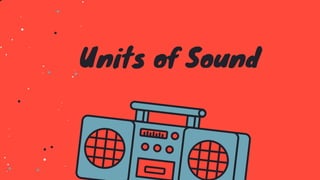 Units of Sound
 