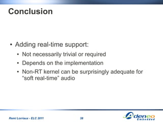 Conclusion


●   Adding real-time support:
     ●   Not necessarily trivial or required
     ●   Depends on the implementa...