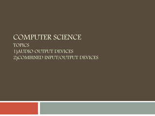 Audio input-output devices | PPTX | Computer Peripherals | Computing