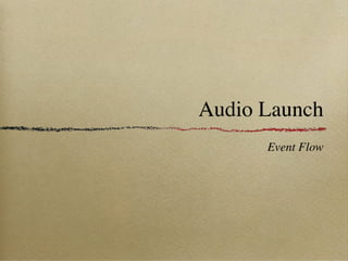 Audio launch event flow 3a