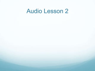 Audio Lesson 2
 