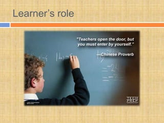 Learner’s role
 