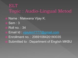  Name : Makwana Vijay K.
 Sem : 3
 Roll no. : 34
 Email Id : vijaykm7777@gmail.com
 Enrollment no. : 2069108420180035
 Submitted to : Department of English MKBU
 