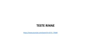 TESTE RINNE
https://www.youtube.com/watch?v=EJTU_7fIjN8
 