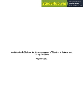 Audiologic Guidelines for the Assessment of Hearing in Infants and
Young Children
August 2012
 