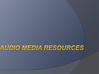 Audio Media Resources 