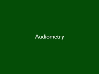 Audiometry
 