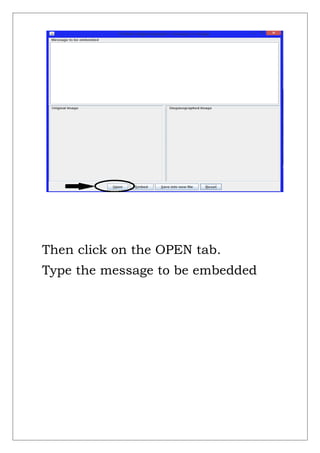Then click on the OPEN tab.
Type the message to be embedded
 