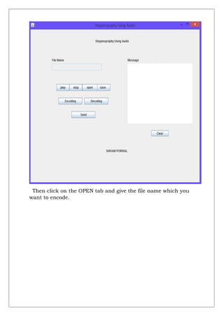 Then click on the OPEN tab and give the file name which you
want to encode.
 