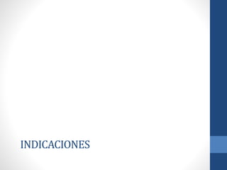 INDICACIONES
 