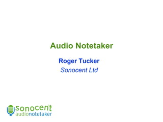 Audio Notetaker Roger Tucker Sonocent Ltd 