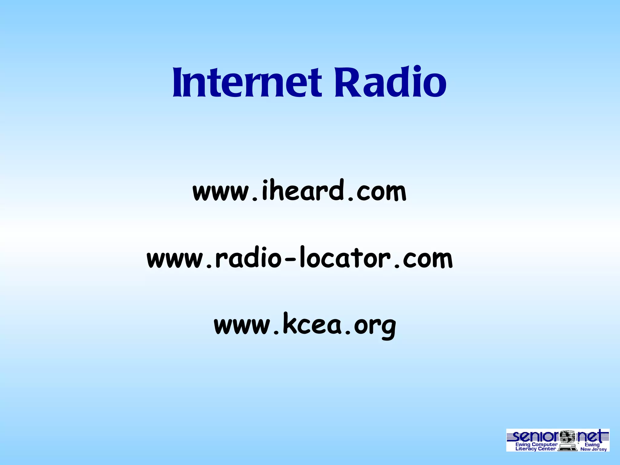Internet Radio www.radio-locator.com www.kcea.org www.iheard.com 