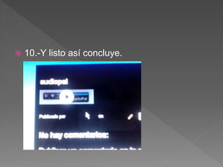  10.-Y listo así concluye.