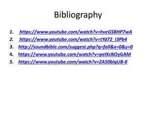 Bibliography
1. https://www.youtube.com/watch?v=hveGSBHP7wA
2. https://www.youtube.com/watch?v=tYd72_I3Pb4
3. http://soundbible.com/suggest.php?q=fall&x=0&y=0
4. https://www.youtube.com/watch?v=peIXcBOyGAM
5. https://www.youtube.com/watch?v=ZA50biqUB-8
 