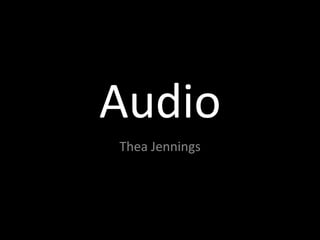 Audio
Thea Jennings
 
