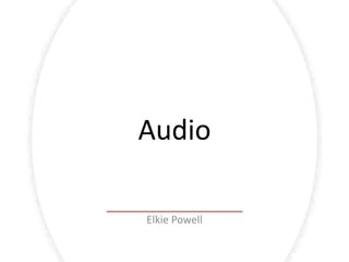 Audio
Elkie Powell
 