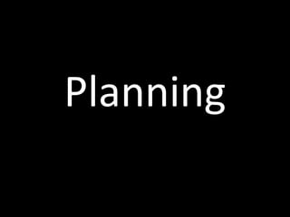 Planning
 