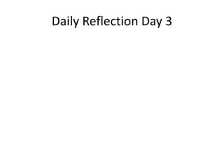 Daily Reflection Day 3
 