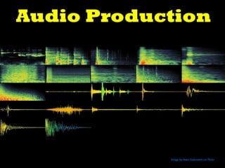 Audio Production
Image by Iwan Gabovitch on Flickr
 