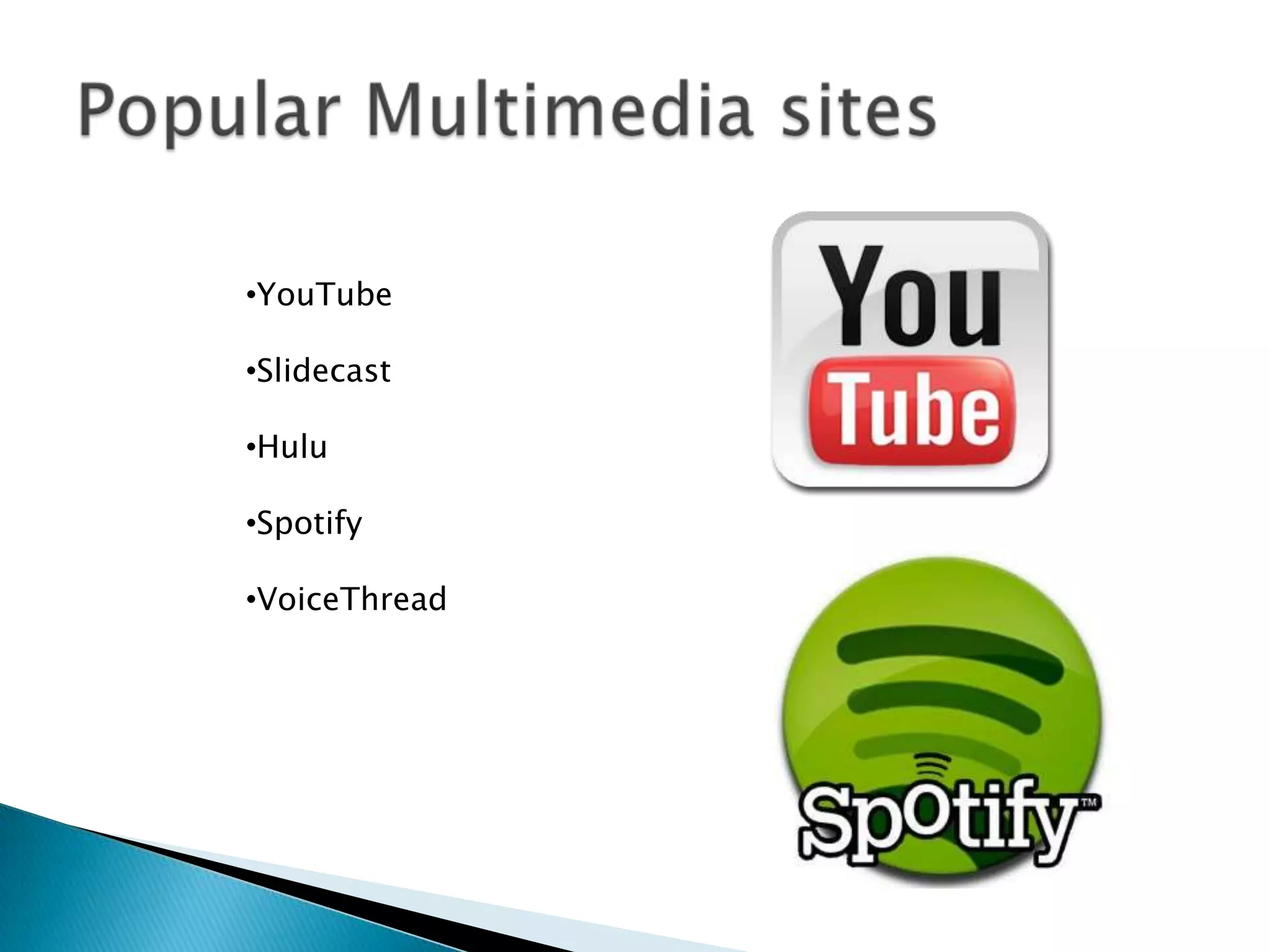 •YouTube

•Slidecast

•Hulu

•Spotify

•VoiceThread
 