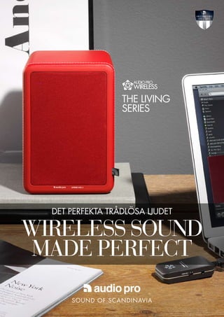 the living
                  series




  det perfekta trådlösa ljudet

wireless sound
 made perfect
 