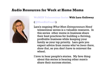 Audio Resources for Work at Home Moms   ,[object Object],[object Object],[object Object],[object Object]