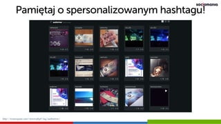 Pamiętaj o spersonalizowanym hashtagu!
http://iconosquare.com/viewer.php#/tag/audioriver/
 