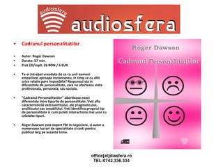 Cadranul personalitatilor Autor: Roger Dawson Durata: 57 min. Pret CD/mp3: 26 RON / 6 EUR Te-ai intrebat vreodata de ce cu unii oameni empatizezi aproape instantaneu, in timp ce cu altii orice relatie pare imposibila? Raspunsul sta in diferentele de personalitate, care ne afecteaza viata profesionala, personala, sau sociala. "Cadranul Personalitatilor" abordeaza exact diferentele intre tipurile de personalitate. Veti afla caracteristicile extrovertitului, ale pragmaticului, analiticului sau amabilului. Veti identifica propriul tip de personalitate si cum puteti interactiona mai usor cu celelalte tipuri. Roger Dawson este expert FBI in negociere, si autor a numeroase lucrari de specialitate si carti pentru publicul larg pe aceasta tema. 