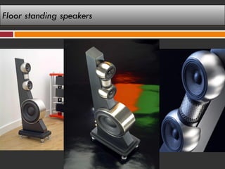 Floor standing speakers
 