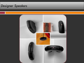 Designer Speakers
 